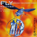 2 Brothers on The 4th Floor - Fly (through the starry night) (Remixes by Cappella & Alici)